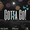 Kid Gotta - Gotta Go! (feat. 19kzee & Zilla) - Single