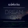Sidekicks - Dream On - Single